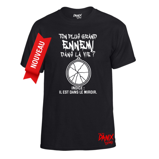 Tshirt Ton plus grand ennemi dans la vie ?